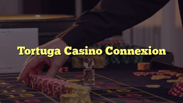 Découvrez les Avantages du Tortuga Casino et sa Connexion Sûre en Ligne